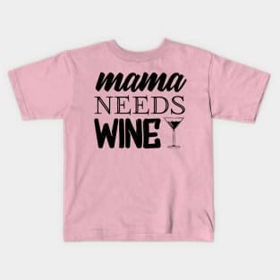 Mama Needs Wine Kids T-Shirt